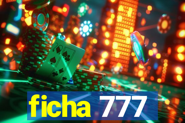 ficha 777